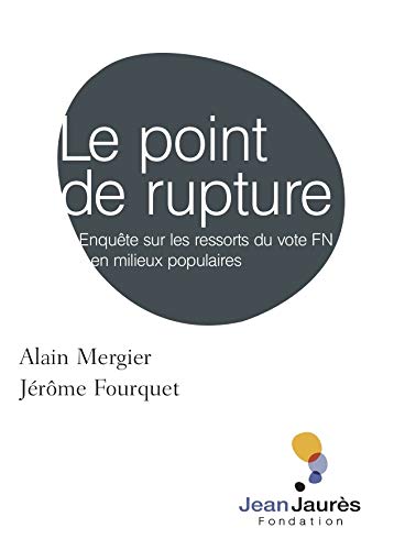 Le point de rupture. Enquête sur les ressorts du vote FN en milieux populaires. (Paperback)