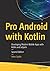 Pro Android with Kotlin: Developing Modern Mobile Apps with Kotlin and Jetpack