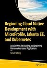 Beginning Cloud Native Development with MicroProfile, Jakarta EE, and Kubernetes: Java DevOps for Building and Deploying Microservices-based Applications