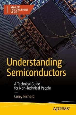 Understanding Semiconductors: A Technical Guide for Non-Technical People (Maker Innovations Series)