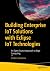 Building Enterprise IoT Solutions with Eclipse IoT Technologies: An Open Source Approach to Edge Computing