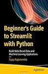 Beginner's Guide to Streamlit with Python: Build Web-Based Data and Machine Learning Applications