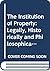 The Institution of Property: Legally, Historically and Philosophically Regarded