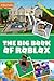 The Big Book of Róblóx: The Deluxe Unofficial Game Guide: Ultimate Master Builder Strategy Beginners Kids Teens Essential Handbook Play Learn Puzzle ... Make Free Robux Best Gaming Gift Ideas 2021