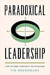 Paradoxical Leadership: How to Make Complexity an Advantage Paradoxical Leadership: How to Make Complexity an Advantage