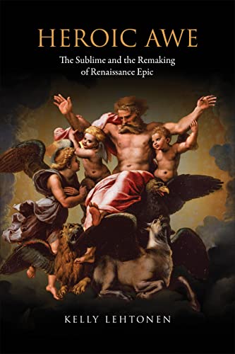 Heroic Awe: The Sublime and the Remaking of Renaissance Epic (Hardcover)