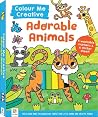 Colour Me Creative: Adorable Animals Colour Me Creative: Adorable Animals