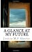 A Glance At My Future by Joshua Graves