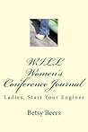 WILL Women's Conference Journal: Ladies, Start Your Engines (WILL Conference Journal)