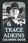 Trace Adkins Coloring Book: Award Winning Trace Adkins Designs For Adults and Kids (Stress Relief Activity, Birthday Gift)