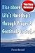 Rise Above Life?s Hardships Through Prayer and Gratitude to God (Outpouring of the Soul)