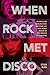 When Rock Met Disco