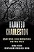 Haunted Charleston by Sara Pitzer