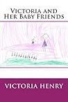 Victoria and Her Baby Friends
