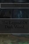 The Legend Of Dark Wood