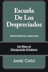 Escuela De Los Despreciados: Gente Especial Para Dios (Spanish Edition)