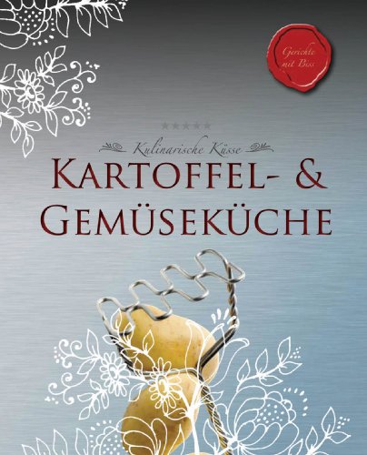 Kulinarische Küsse: Kartoffel- & Gemüseküche (Paperback)