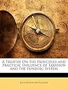 A Treatise On the Principles and Practical Influence of Taxation and the Funding System (Russian Edition)