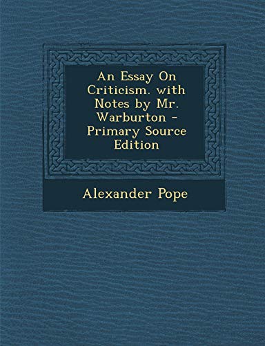 An Essay On Criticism. with Notes by Mr. Warburton