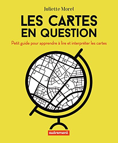 Les cartes en question: Petit guide pour apprendre à lire et interpréter les cartes (Paperback)