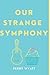 Our Strange Symphony