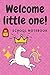 Welcome little one by Christopher Biog