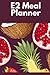 E2 Meal Planner: meal planner for the week,family shopping list and meal planner,healthy meal planner,meal planner chart,21 fix meal planner