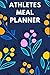 Athletes Meal Planner: raw ...