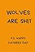 Wolves Are Shit P.S Happy Fathers Day by Philip Bull