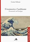 L'inconscio e l'ambiente. Psicoanalisi ed ecologia