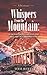Whispers From the Mountain:...