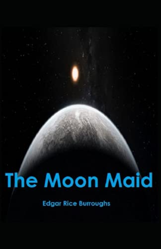 The Moon Maid: [Annotated]: Edgar Rice Burroughs