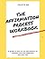 The Affirmation Process Workbook: How to Use Affirmations to Attract Love and Happiness (Emotional Healing Process Series)