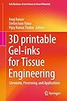 3D printable Gel-inks for Tissue Engineering: Chemistry, Processing, and Applications (Gels Horizons: From Science to Smart Materials)