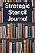 Strategic Stencil Journal: ...