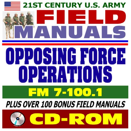 21st Century U.S. Army Field Manuals: OPFOR Opposing Force Operations, FM 7-100.1 (CD-ROM)