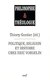 POLITIQUE, RELIGION ET HISTOIRE CHEZ ERIC VOEGELIN