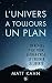 L'univers a toujours un pla...
