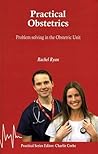 Practical Obstetrics: Problem Solving in the Obstetric Unit