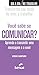 Você sabe se comunicar?: Aprenda a transmitir uma mensagem e a ouvir (Dia a dia no trabalho) (Portuguese Edition)