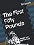The First Fifty Pounds: Start Losing Weight and Getting in Shape For Real
