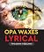 Opa Waxes Lyrical, Forty poems in fifty years by Charles Stephens Opa Waxes Lyrical, Forty poems in fifty years by Charles Stephens
