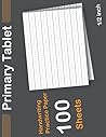 Primary Tablet: Handwriting Practice Book for Kids in Pre-K to 3rd Grade , Primary Tablet Grades k-2 1/2'' Ruled,8.5x11 Inches, 100 Sheets (200 Pages)