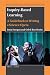 Inquiry-Based Learning by Irma Smegen