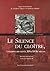 Le silence du cloître - l'exemple des saints, XIVe-XVIIe siècles by Ludovic Viallet