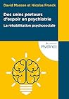 Des soins porteurs d’espoir en psychiatrie ‒ La réhabilitation psychosocialee (French Edition)