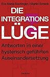 Die Integrationslüge: Antworten in einer hysterisch geführten Auseinandersetzung