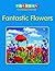 Fantastic Flowers