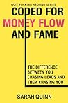 Coded For Money Flow and Fame: The Difference Between You Chasing Leads And Them Chasing You (Quit Fucking Around)