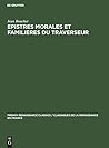 Epistres Morales Et Familieres Du Traverseur (French Renaissance Classics / Classiques de la Renaissance e) (French Edition)